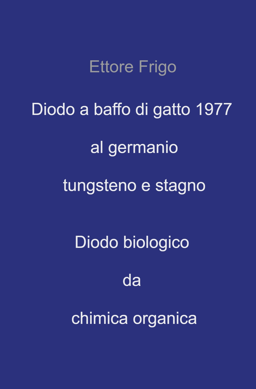 Diodo a baffo di gatto 1977 al germanio tungsteno e stagno. Diodo biologico da chimica organica