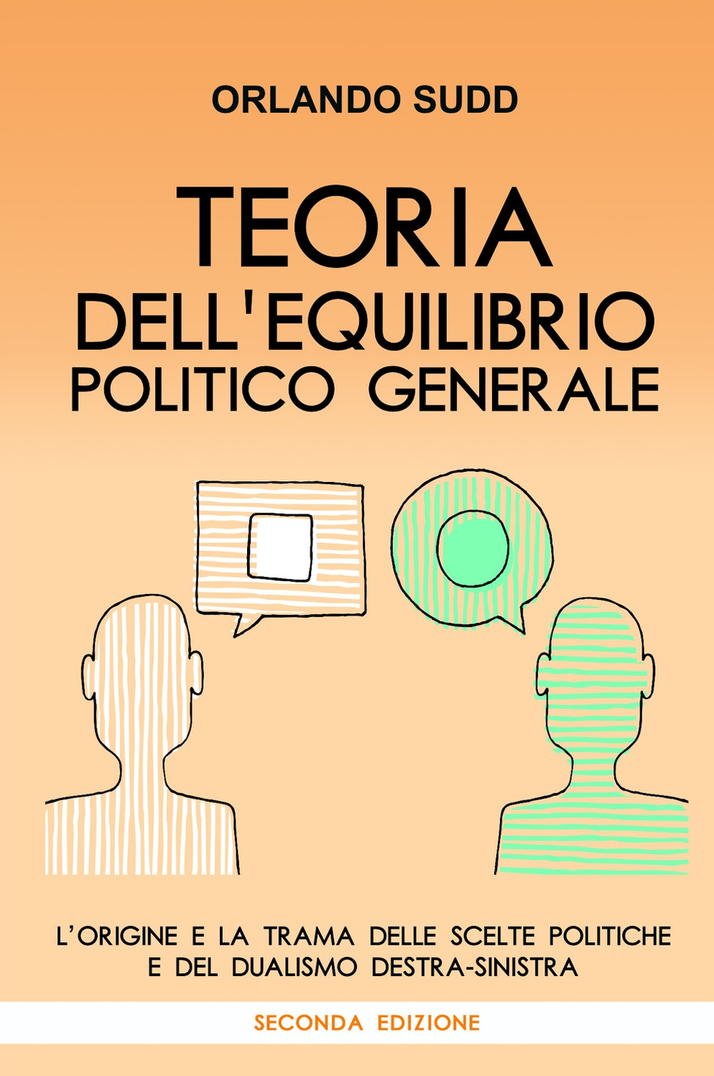 Teoria dell'equilibrio politico generale. L'origine e la trama delle scelte politiche e del dualismo destra-sinistra