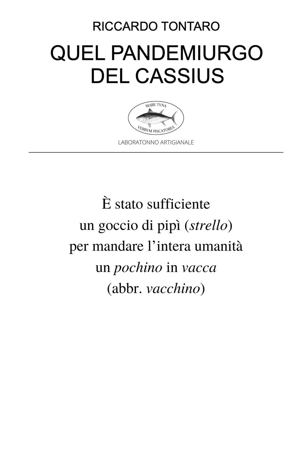 Quel pandemiurgo del Cassius