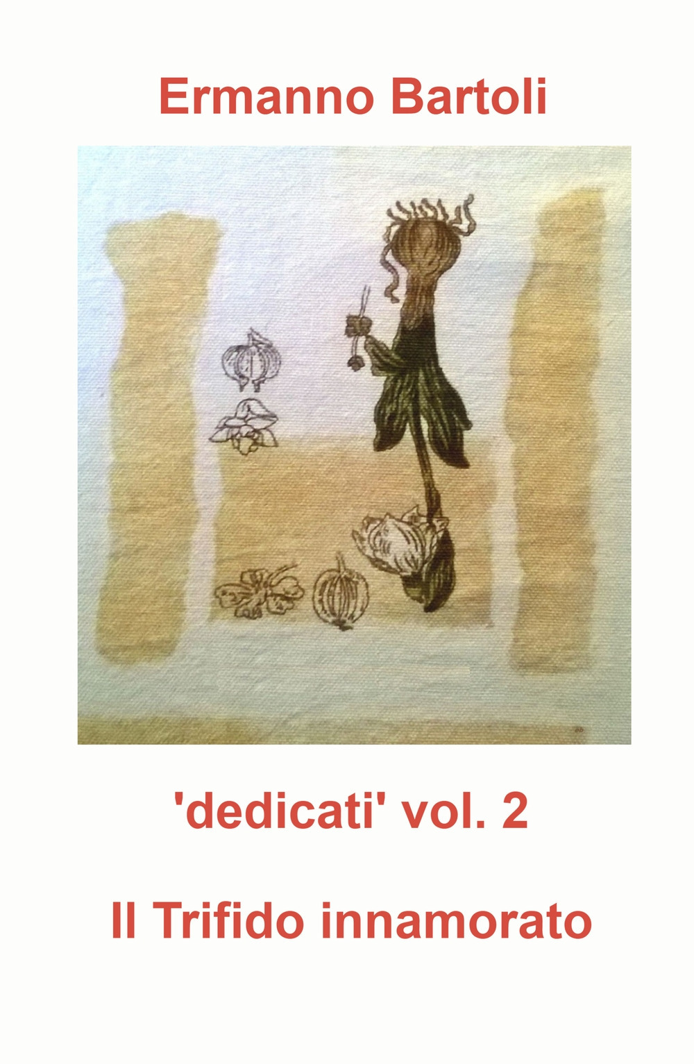 Il Trifido innamorato. "I fiori del bene". Dedicati