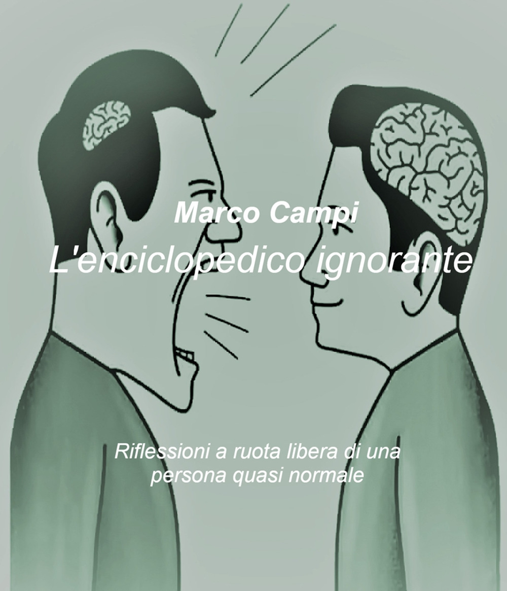 L'enciclopedico ignorante. Riflessioni a ruota libera di una persona quasi normale