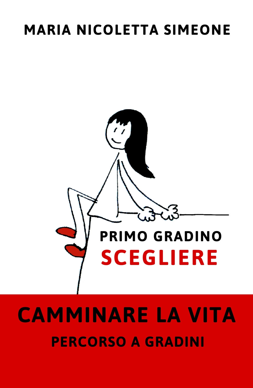Primo gradino. Scegliere. Camminare la vita. Percorso a gradini