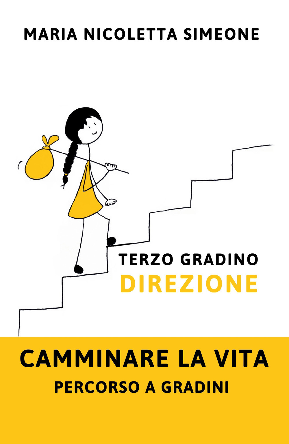 Terzo gradino. Direzione. Camminare la vita. Percorso a gradini