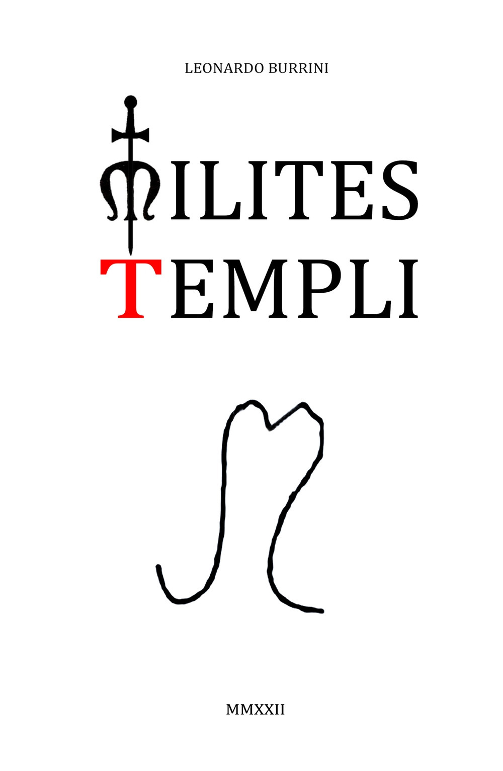 Milites templi. Origine, sviluppo, fine. Ritorno dell'ordine del tempio