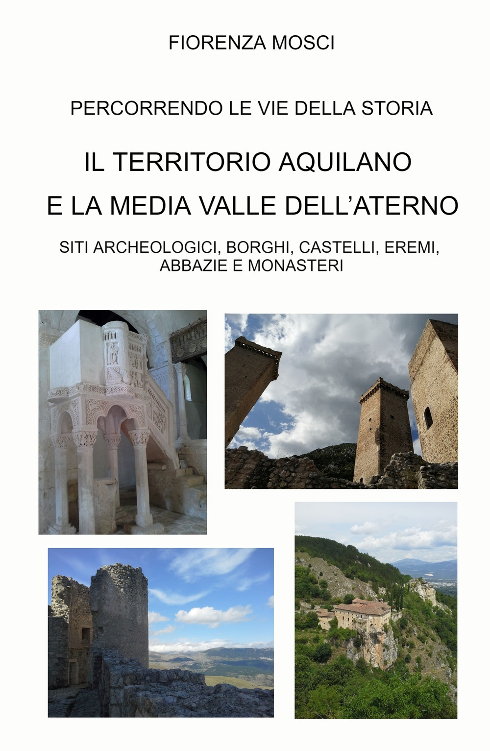 Il territorio aquilano e la media valle dell'aterno. Siti archeologici, borghi, castelli, eremi. Abbazie e monasteri