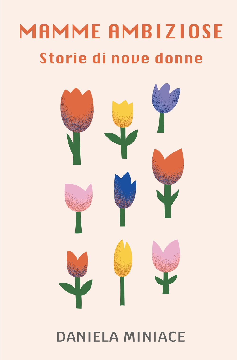 Mamme ambiziose. Storie di nove donne