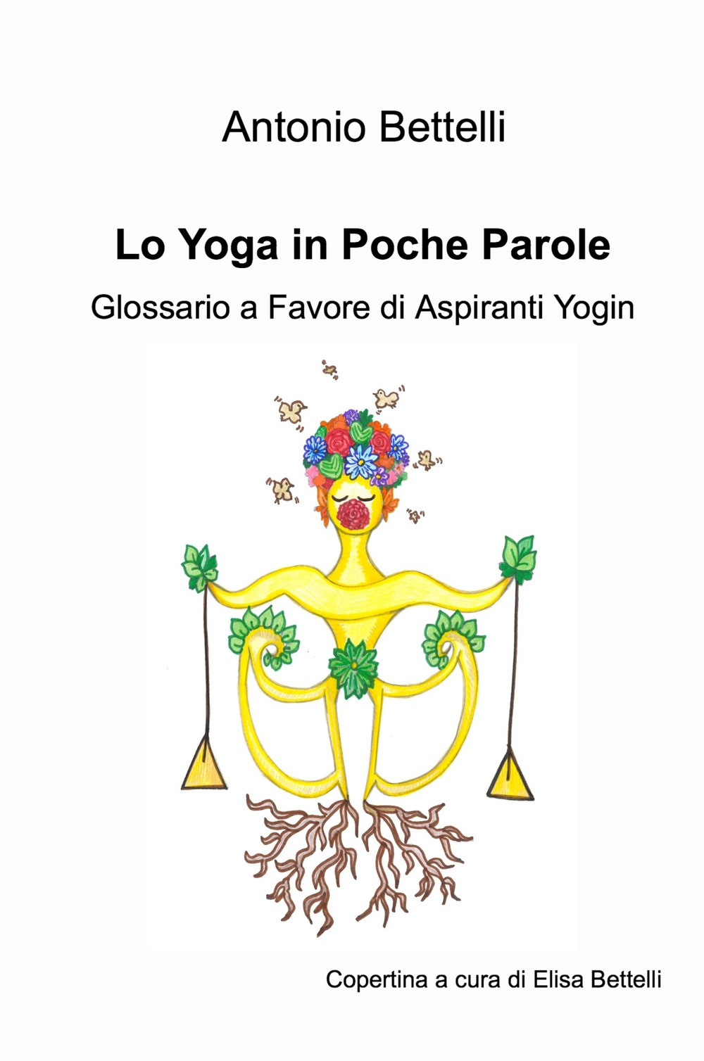 Lo yoga in poche parole. Glossario a favore di aspiranti yogin