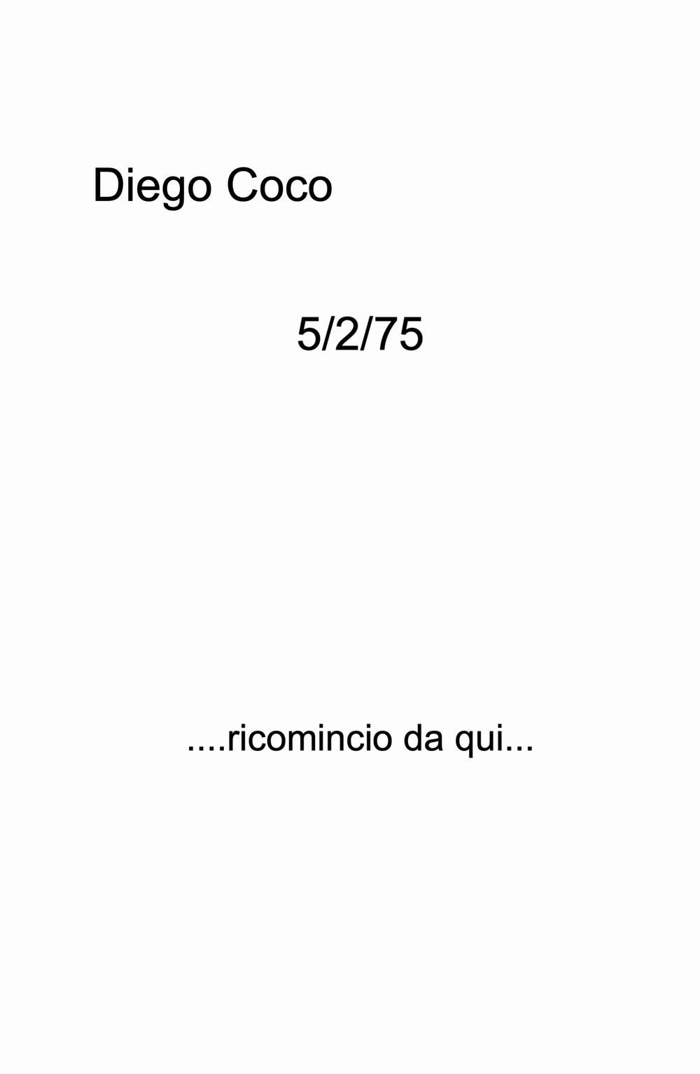 5/2/75. ....ricomincio da qui...