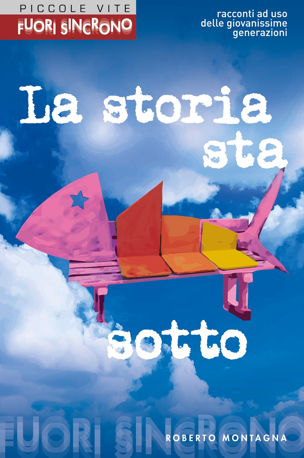 La storia sta sotto. Un racconto ad uso delle giovanissime generazioni