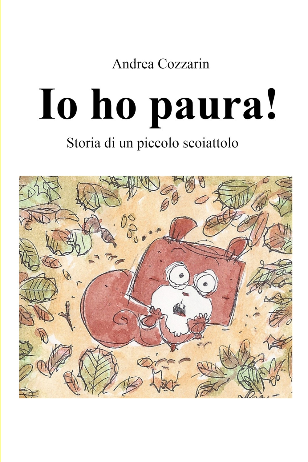 Io ho paura! Storia di un piccolo scoiattolo