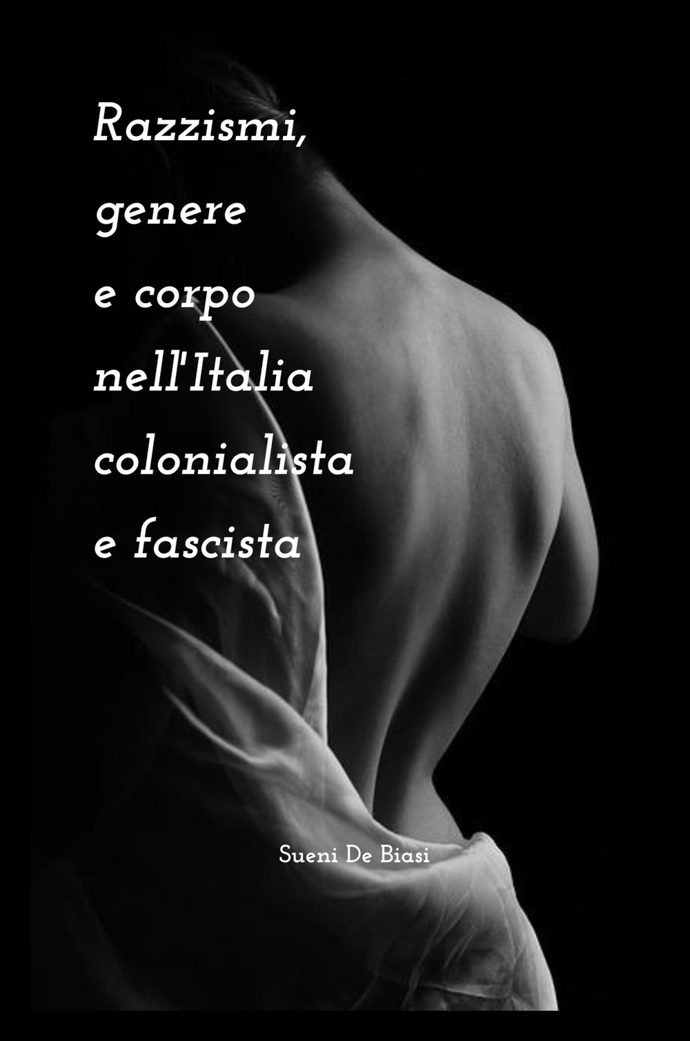 Razzismi, genere e corpo nell'Italia colonialista e fascista
