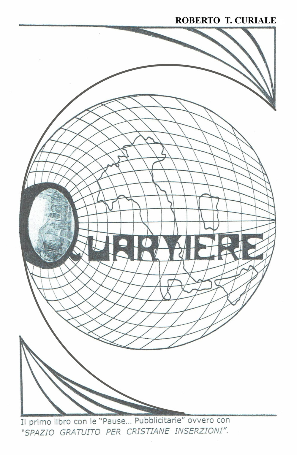 Quartiere. Il primo libro con le «Pause... Pubblicitarie» ovvero con «Spazio gratuito per cristiane inserzioni»