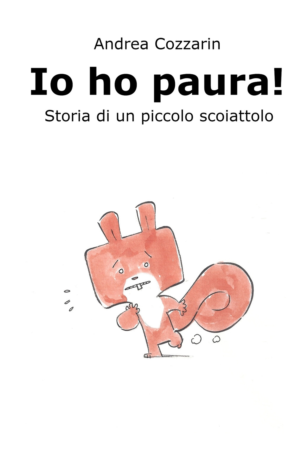Io ho paura! Storia di un piccolo scoiattolo