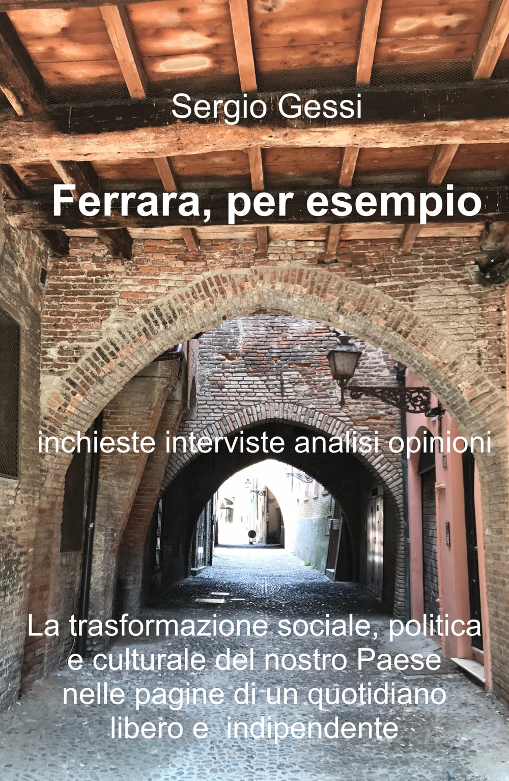 Ferrara, per esempio. La trasformazione sociale, politica e culturale del nostro paese nelle pagine di un quotidiano libero e indipendente