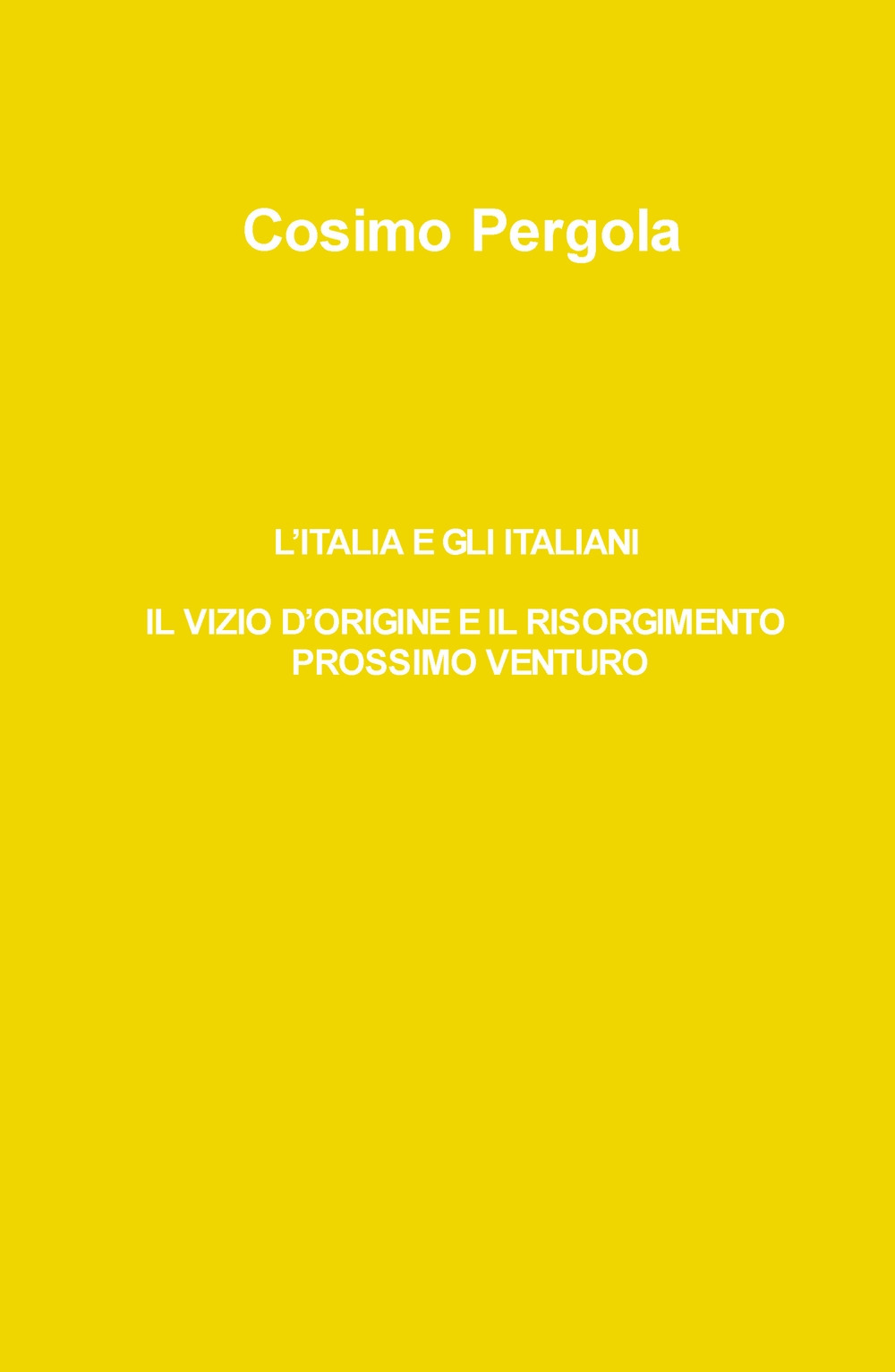 L'Italia e gli italiani. Il vizio d'origine e il Risorgimento prossimo venturo
