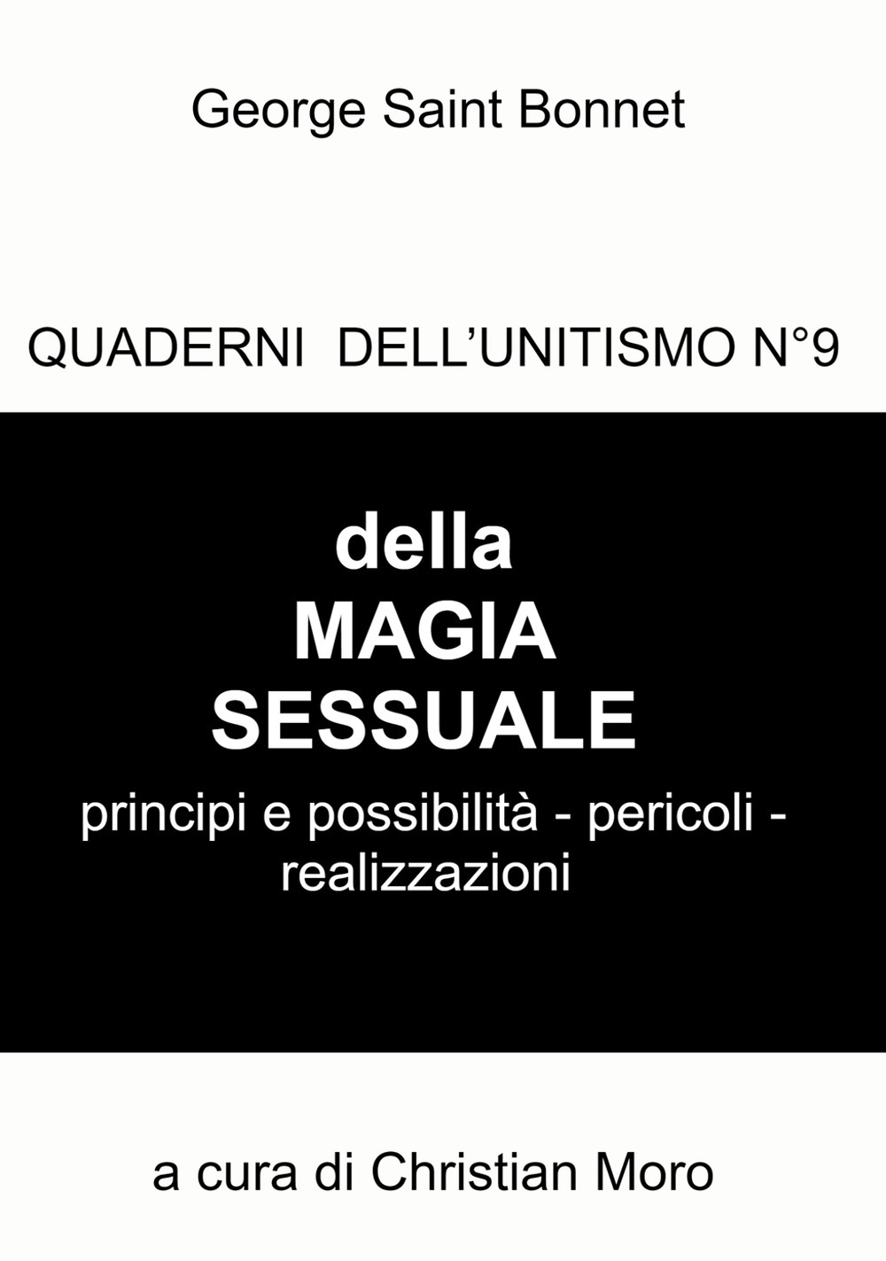 Della magia sessuale. Principi e possibilità, pericoli. Quaderni dell'unitismo. Vol. 9