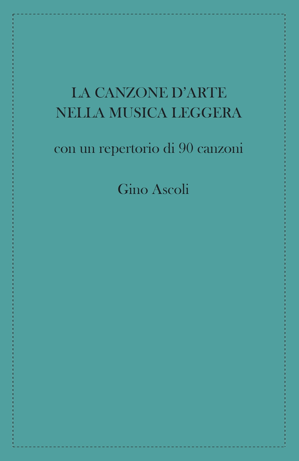 La canzone d'arte nella musica leggera. Con un repertorio di 90 canzoni