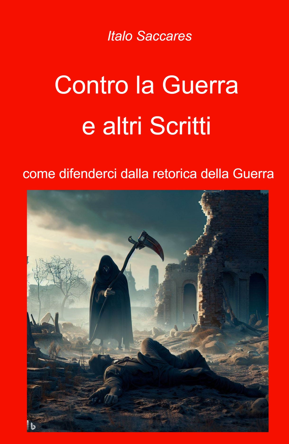 Contro la guerra e altri scritti. Come difenderci dalla retorica della guerra