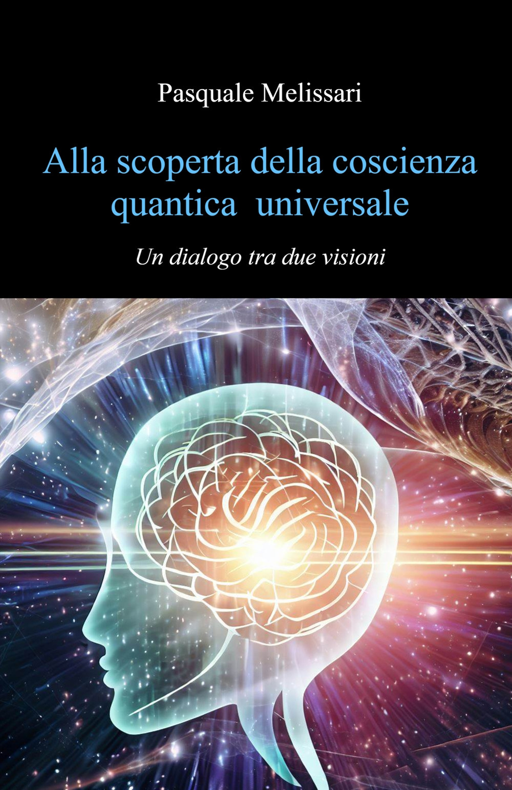 Alla scoperta della coscienza quantica universale. Un dialogo tra due visioni
