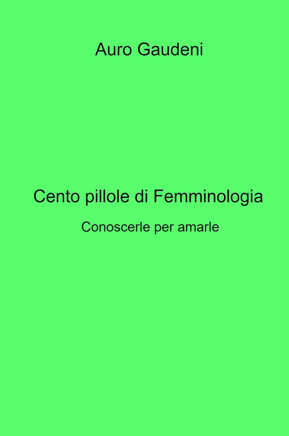 Cento pillole di femminologia. Conoscerle per amarle