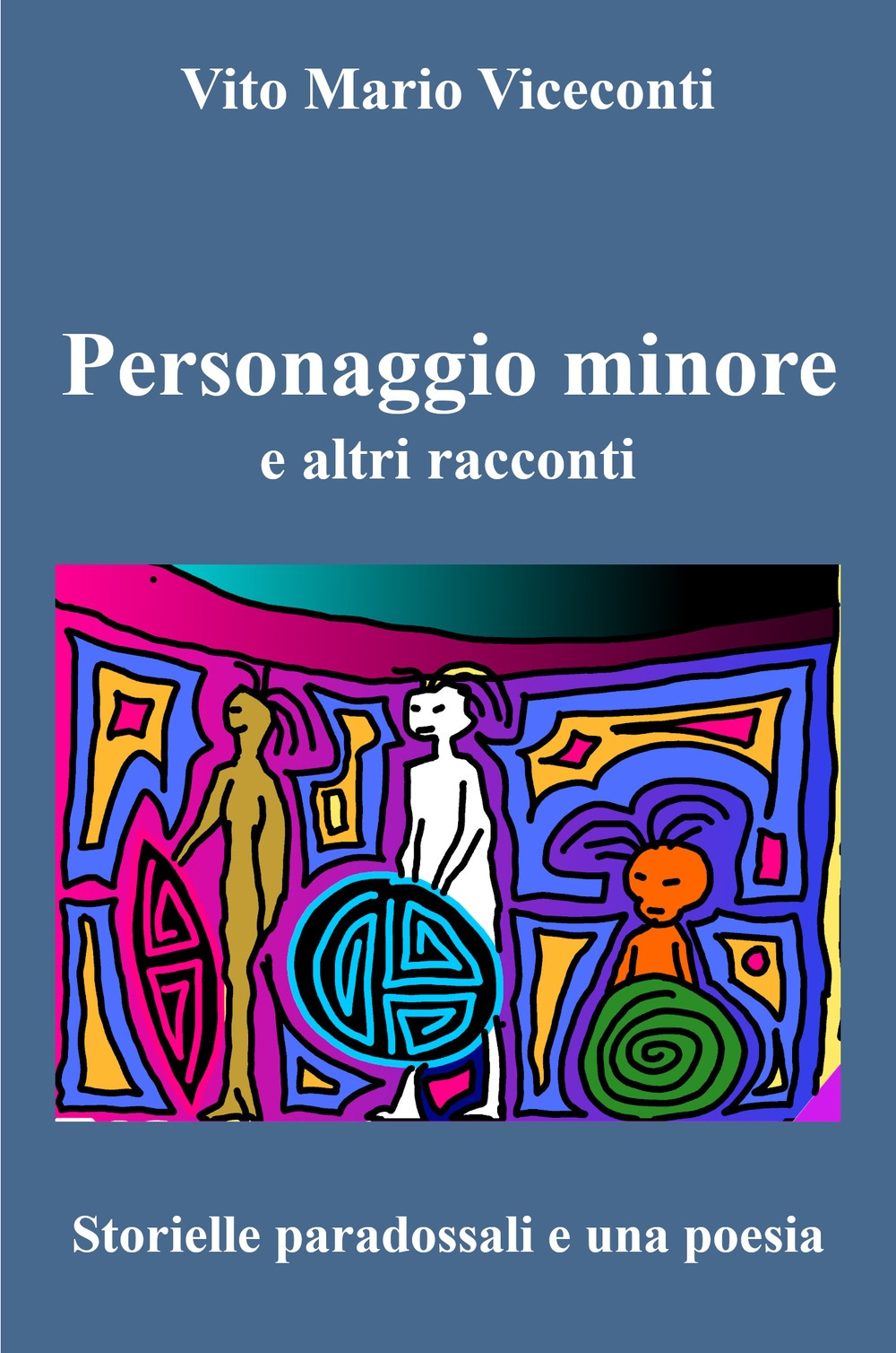 Personaggio minore e altri racconti. Storielle paradossali e una poesia