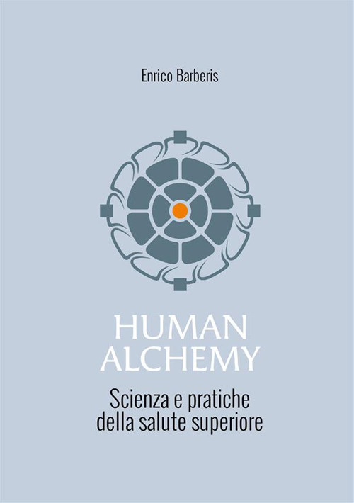 Human alchemy. Scienza e pratiche della salute superiore