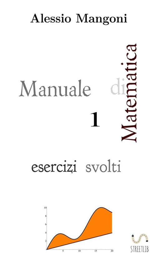 Manuale di matematica 1. Esercizi svolti
