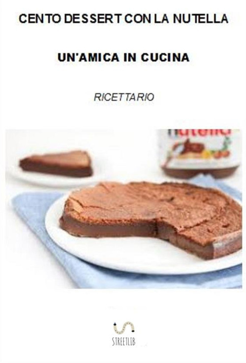 Cento dessert con la Nutella