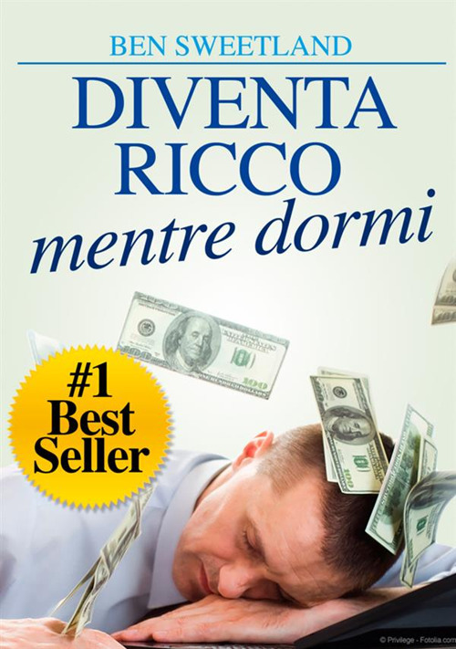 Diventa ricco mentre dormi. Usa la tua mente subconscia per ottenere ricchezza e abbondanza