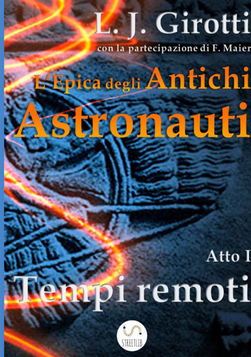 L'epica degli antichi astronauti. Atto I. Tempi remoti