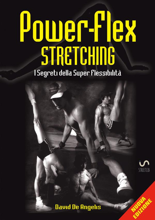Power-flex stretching. I segreti della super flessibilità