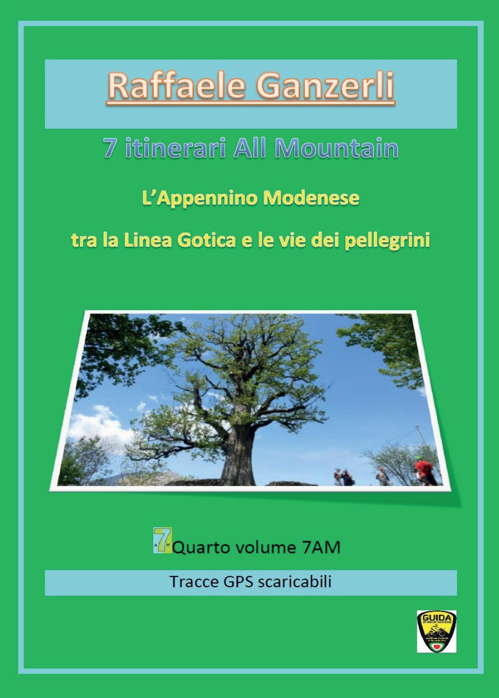 7 itinerari all mountain. L'Appennino modenese tra la Linea Gotica e le vie dei pellegrini