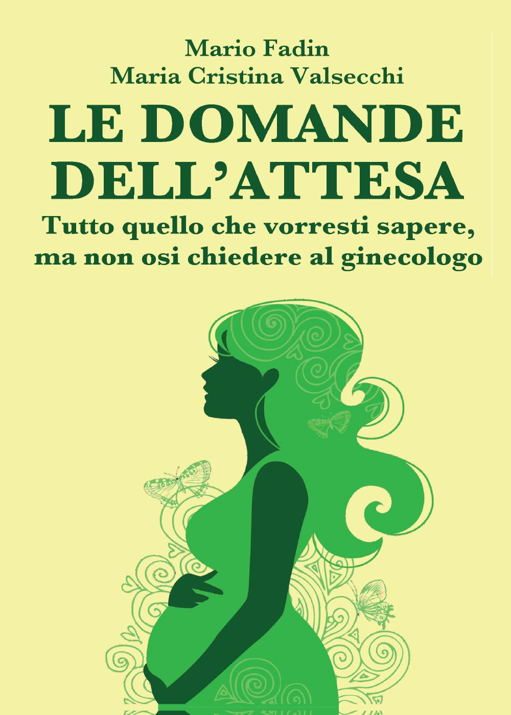 Le domande dell'attesa. Tutto quello che vorresti sapere, ma non osi chiedere al ginecologo