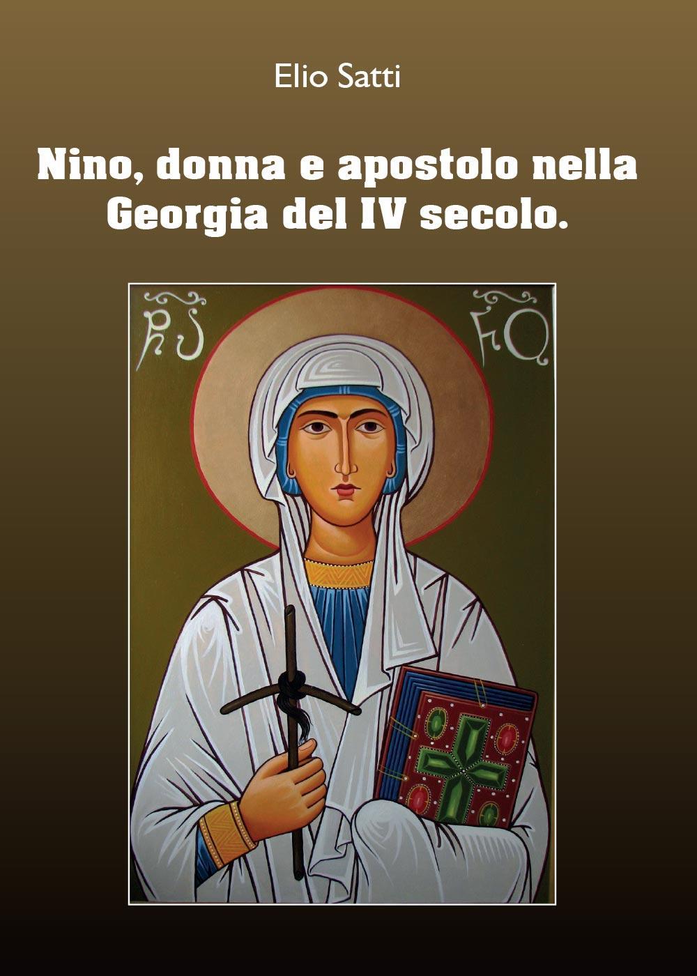 Nino, donna e apostolo nella Georgia del IV seolo