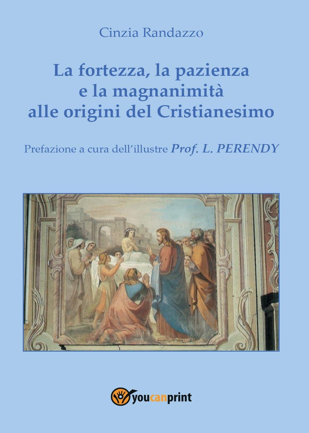 La fortezza, la pazienza e la magnanimità alle origini del Cristianesimo