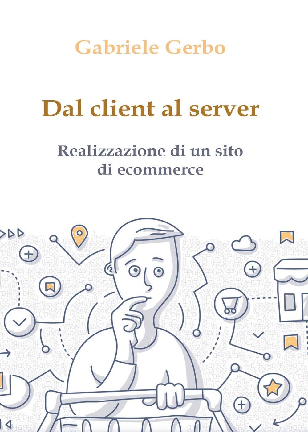 Dal client al server. Realizzazione di un sito di ecommerce