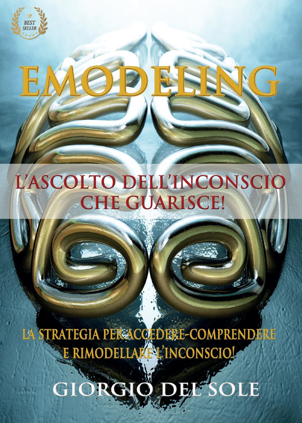 Emodeling. L'ascolto dell'inconscio che guarisce!