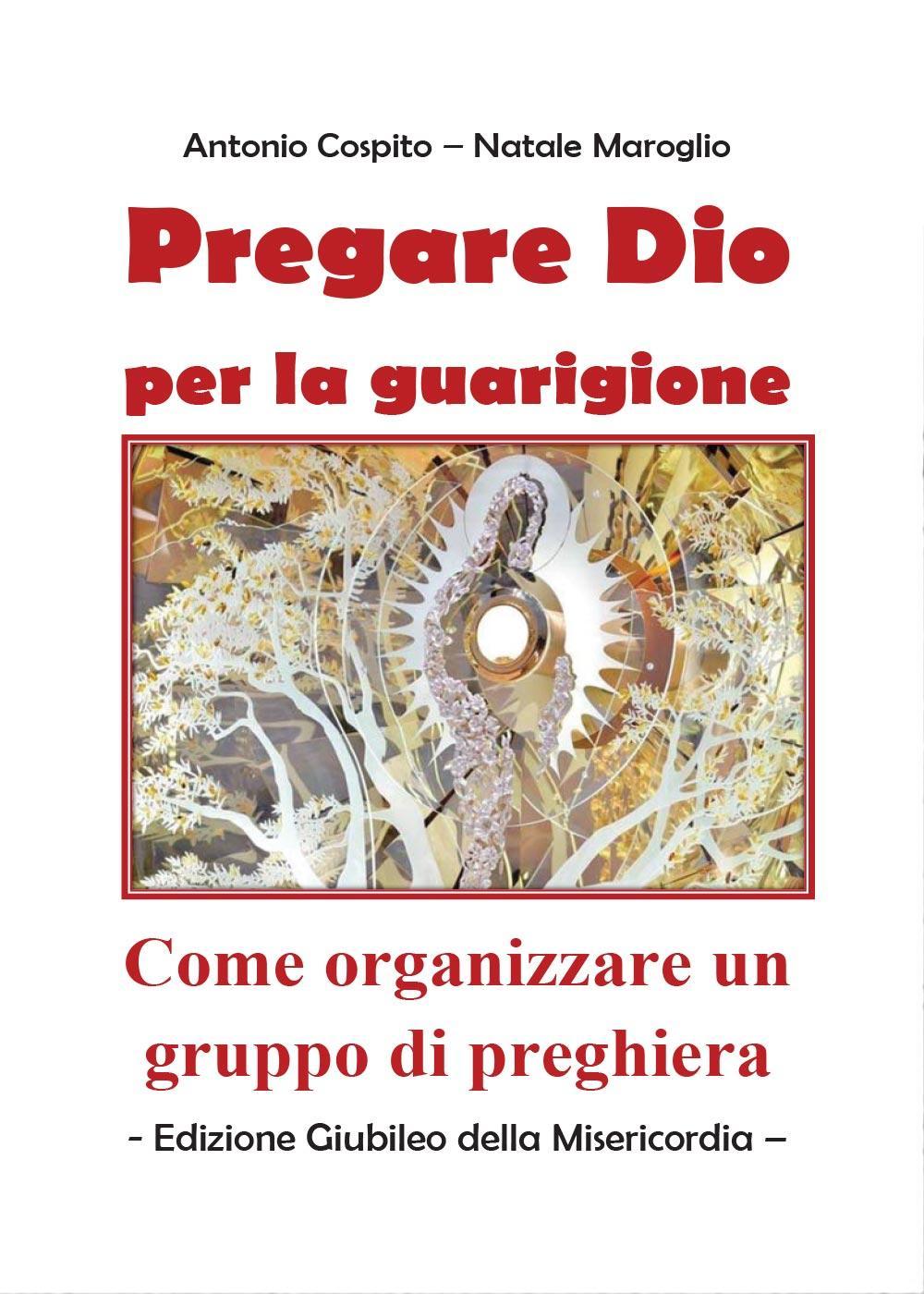 Pregare Dio per la guarigione. Come organizzare un gruppo di preghiera