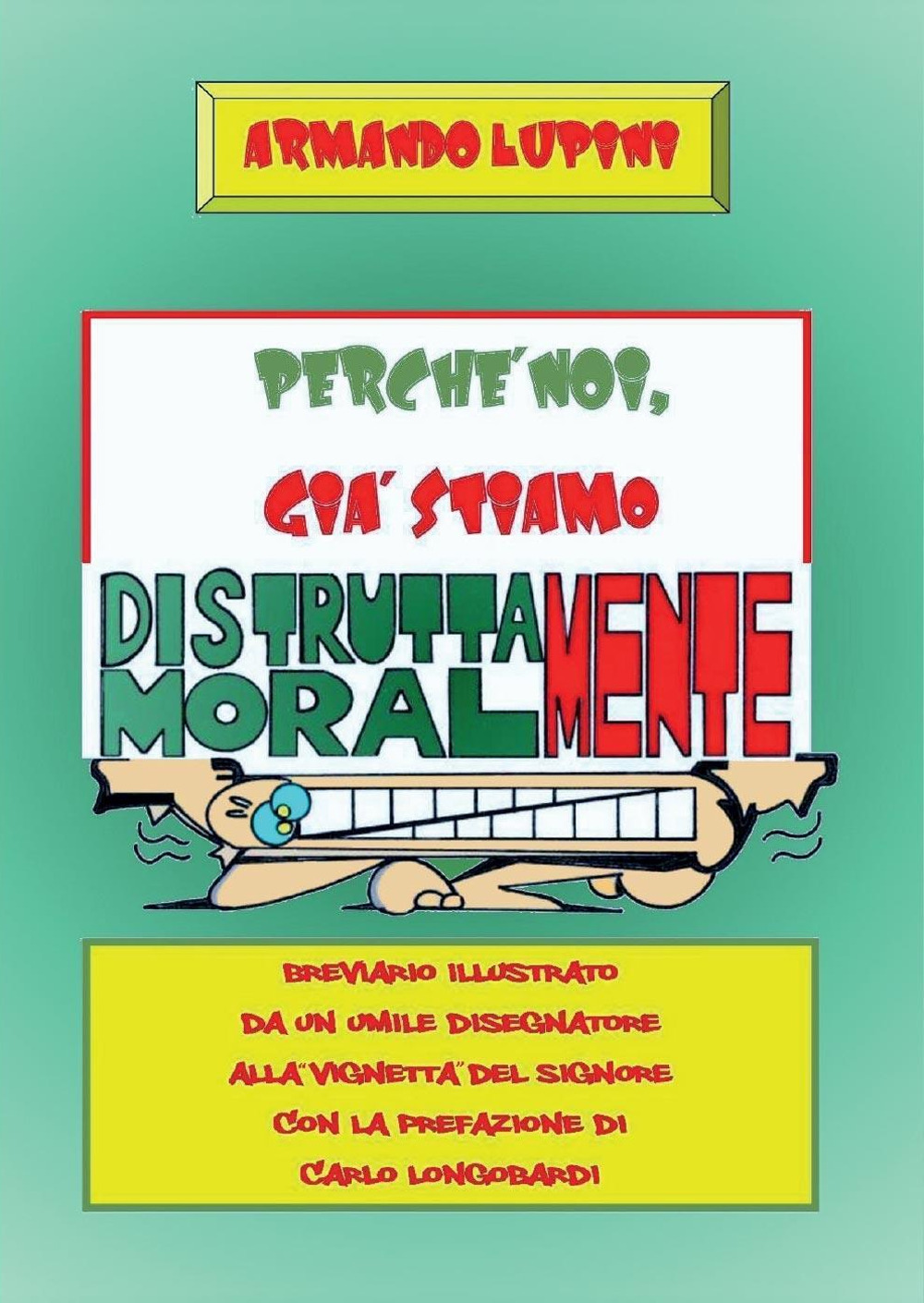 Perché noi, già stiamo distruttamente moralmente