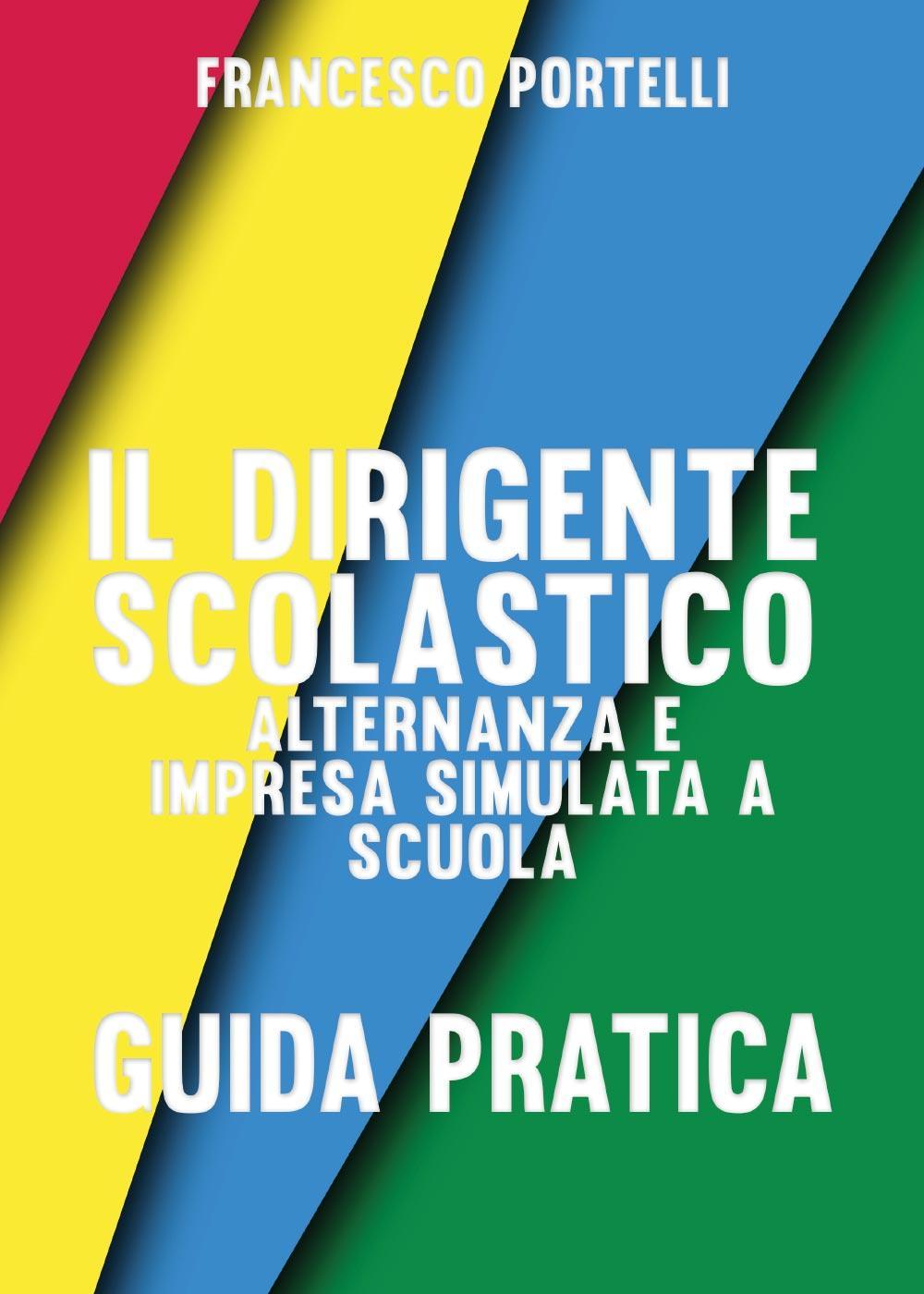 Il dirigente scolastico: alternanza e impresa simulata a scuola