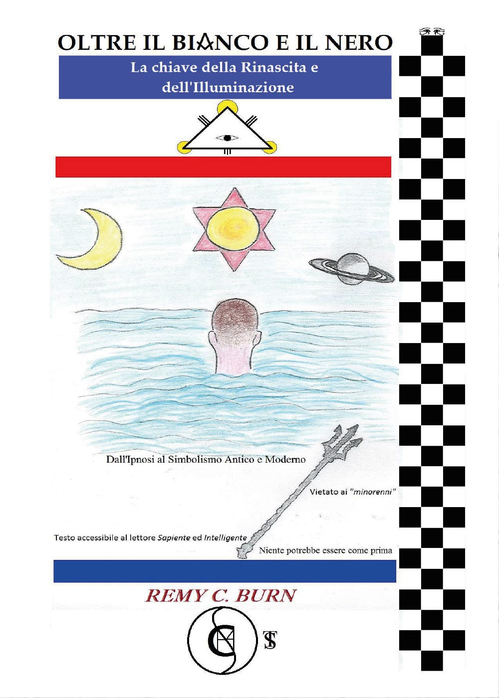 Oltre il bianco e il nero. La chiave della rinascita e dell'illuminazione. Dall'ipnosi al simbolismo antico e moderno