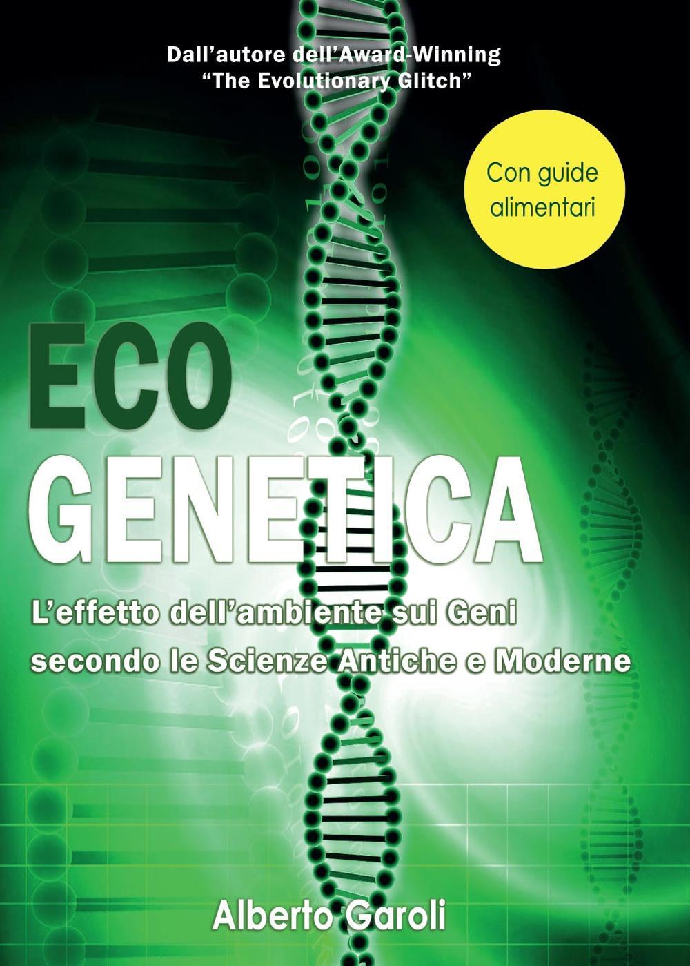 Eco genetica. L'effetto dell'ambiente sui geni secondo le scienze antiche e moderne