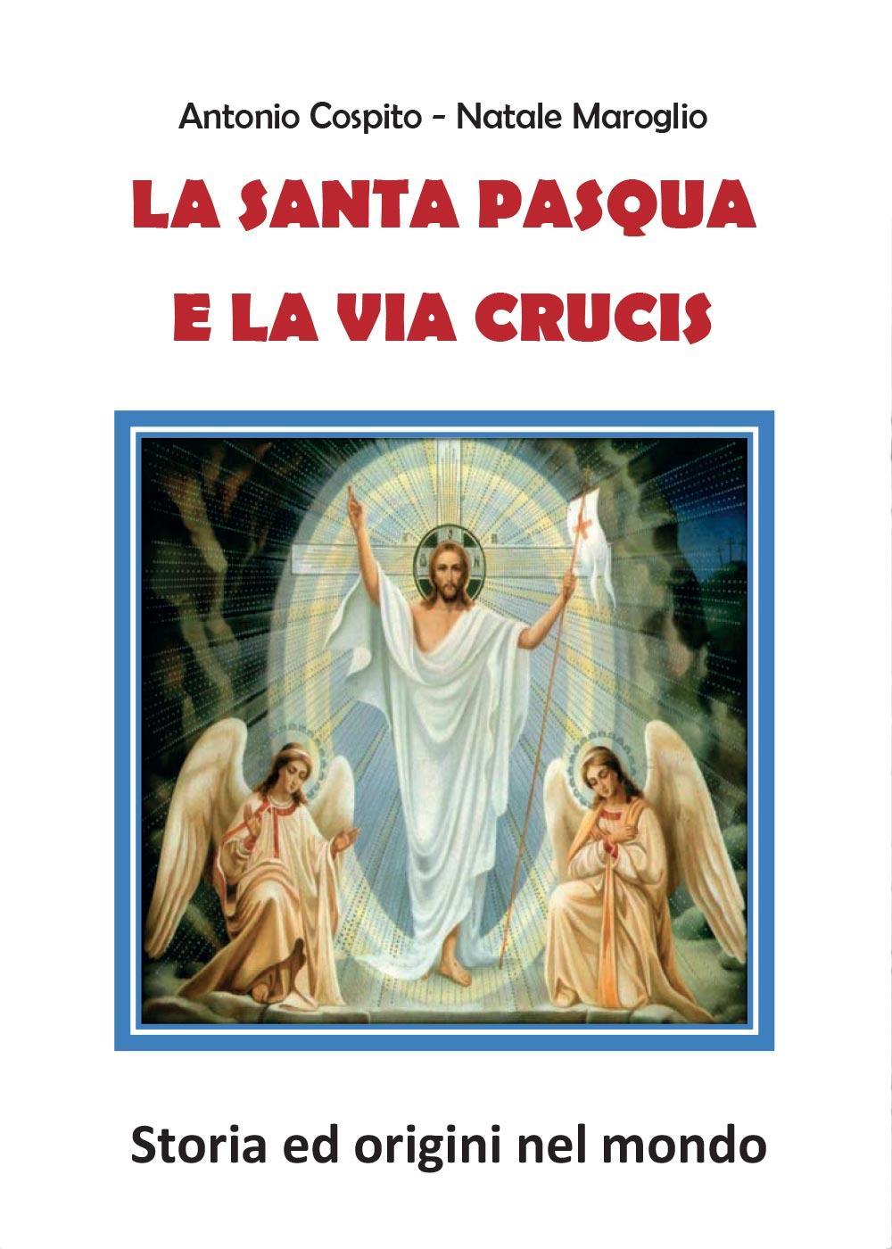 La santa Pasqua e la via Crucis. Storia ed origini nel mondo