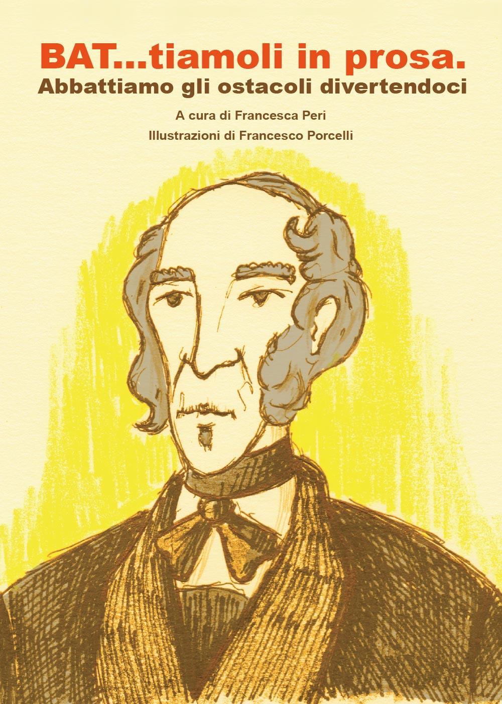 BAT...tiamoli in prosa. Abbattiamo gli ostacoli divertendoci