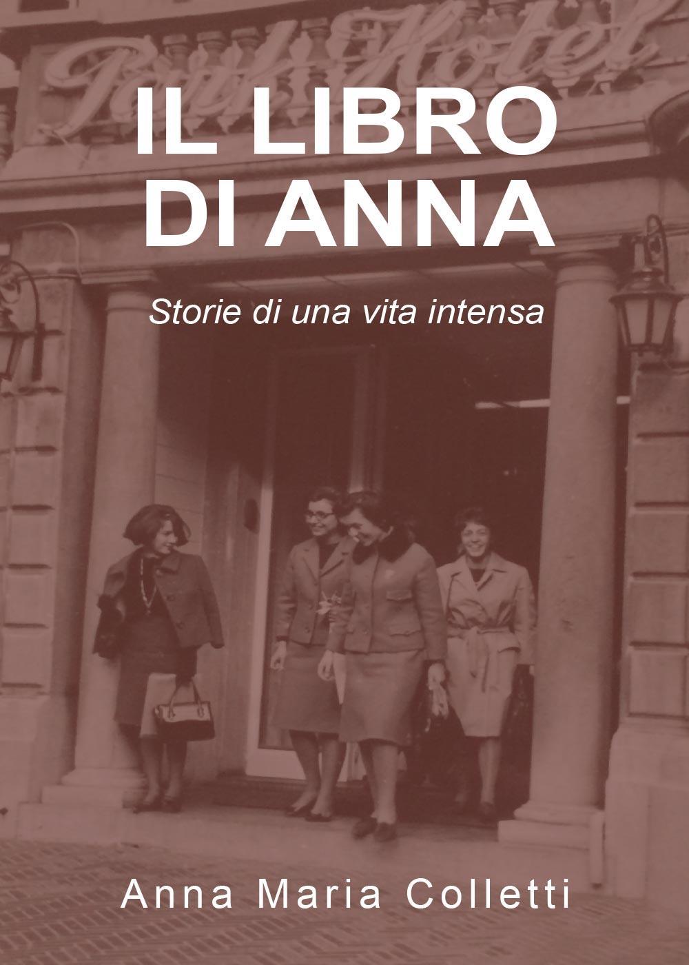 Il libro di Anna. Storie di una vita intensa