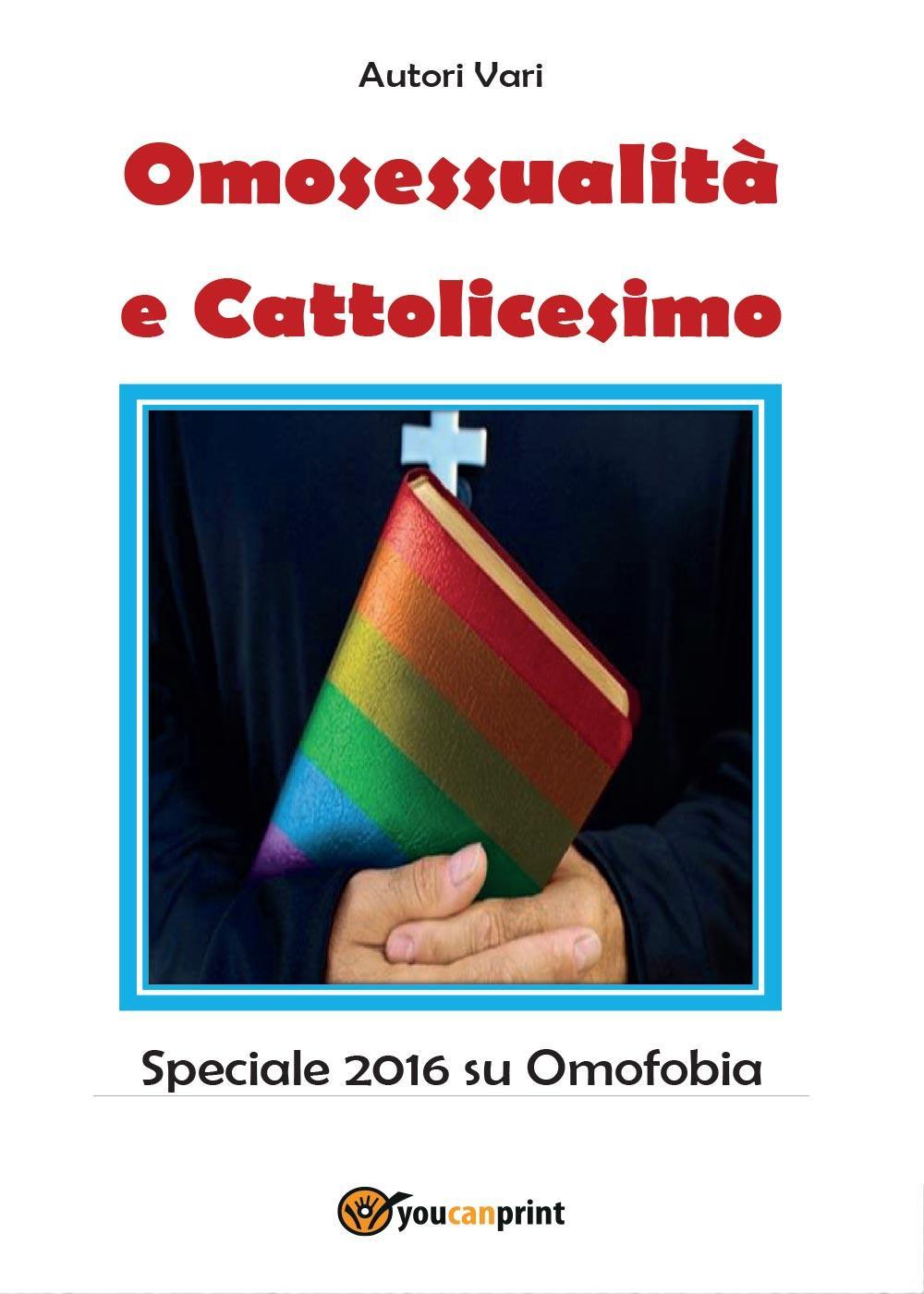 Omosessualità e cattolicesimo. Speciale 2016 su omofobia