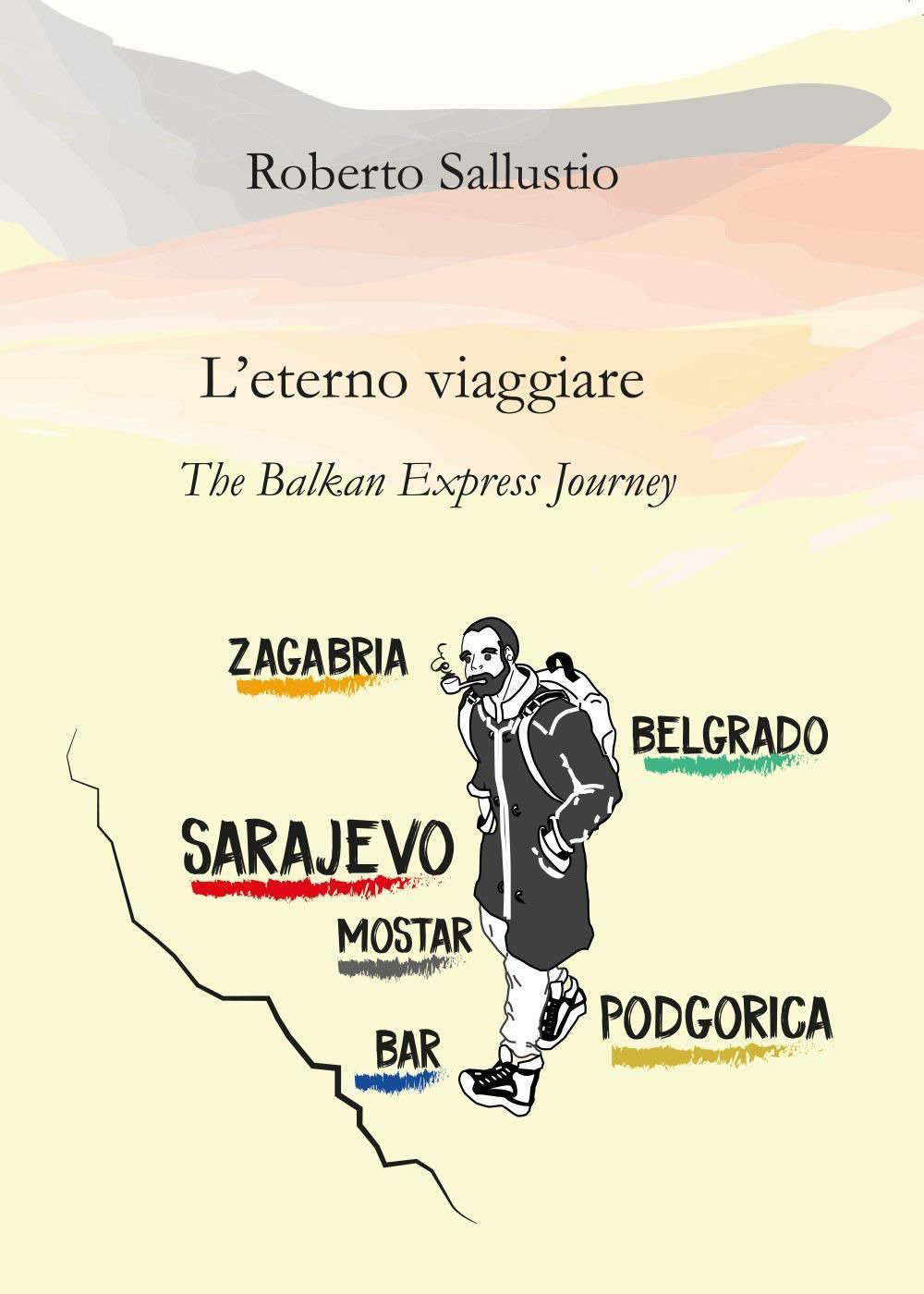 L'eterno viaggiare. The balkan express journey
