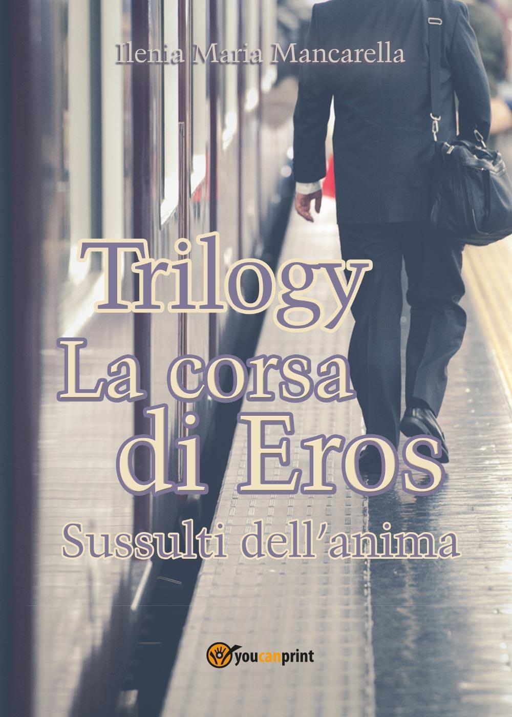 La corsa di Eros. Sussulti dell'anima. Trilogy