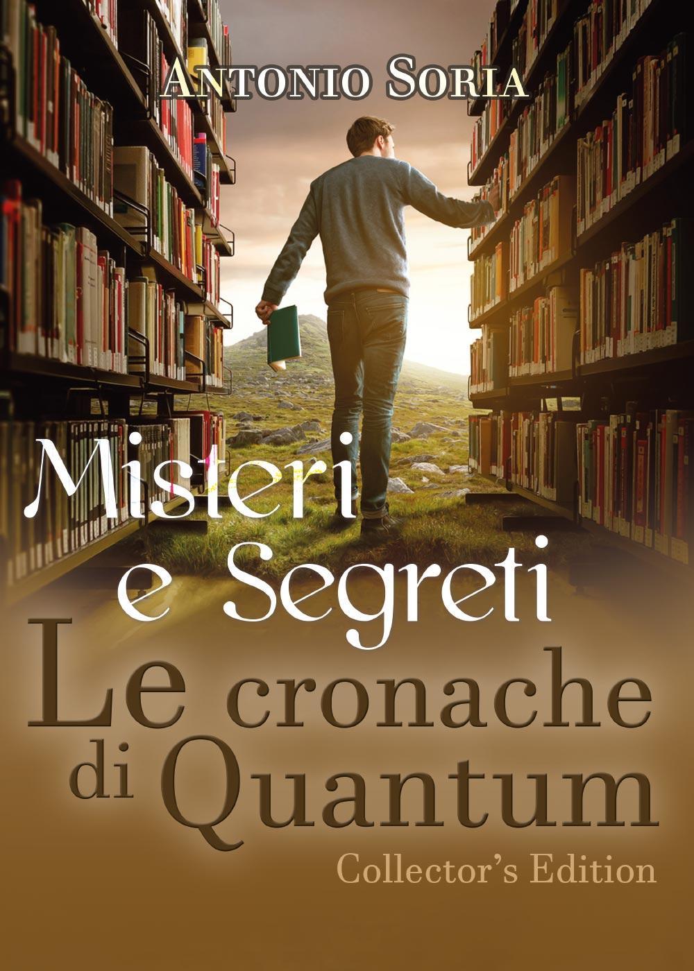 Misteri e segreti. Le cronache di Quantum. Collector's edition