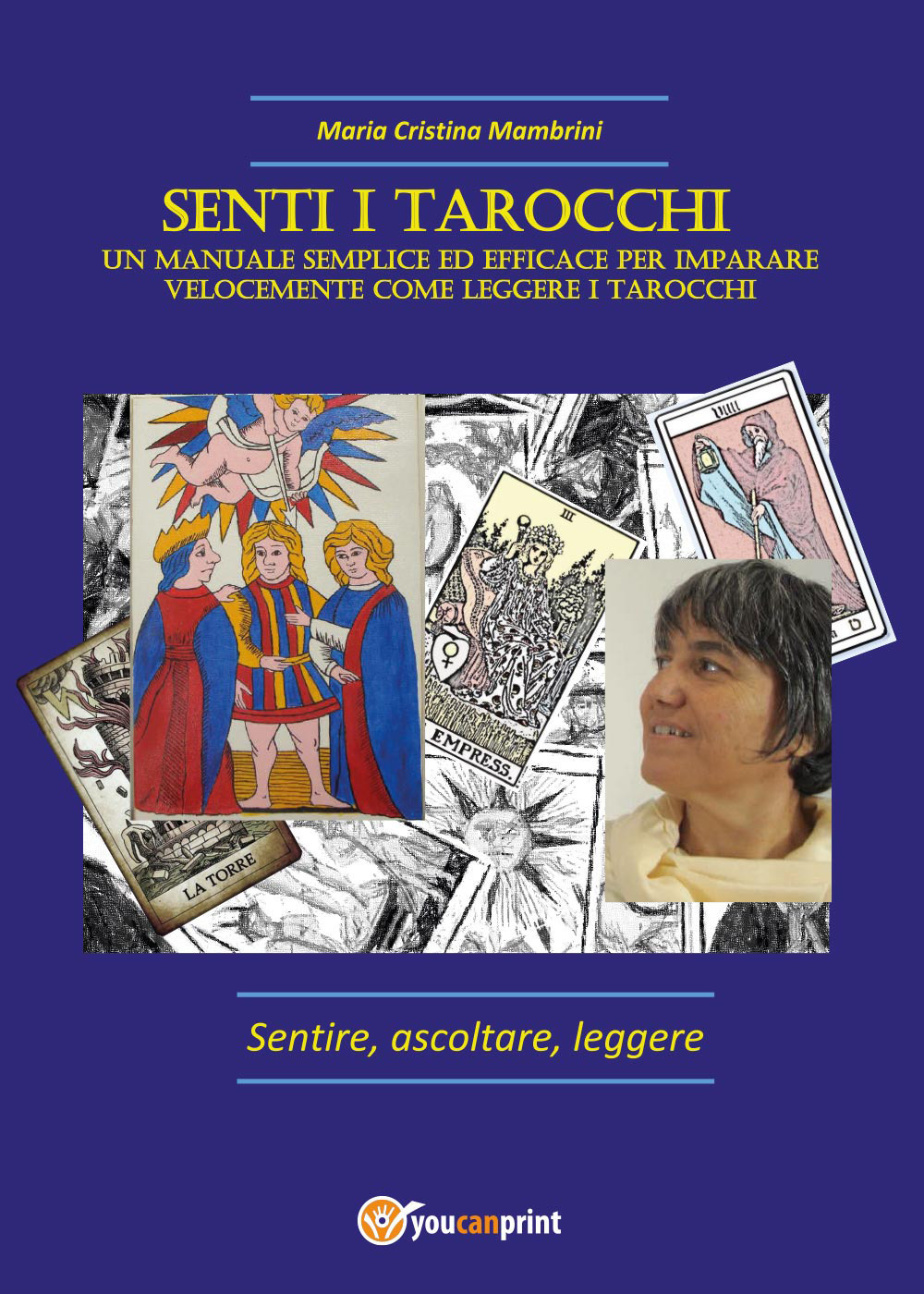Senti i Tarocchi. Un metodo semplice ed efficace per imparare velocemente come leggere i Tarocchi